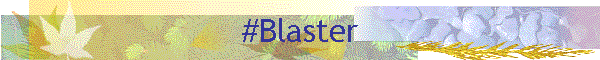 #Blaster