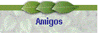 Amigos